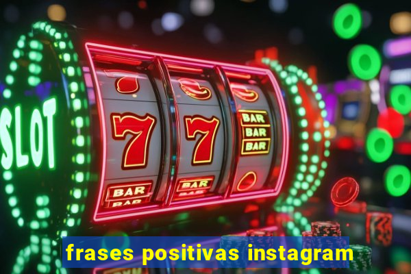 frases positivas instagram